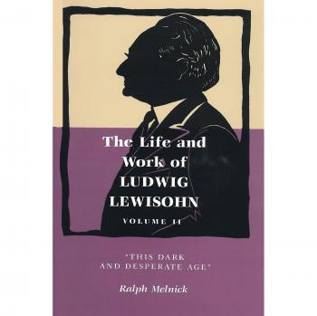 Vida y Obra de Ludwig Lewisohn, Volumen 2: Esta Oscura y Desesperada Era