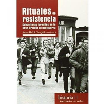 Rituales De Resistencia. Subculturas Juveniles En La Gran Bretaña De Postguerra
