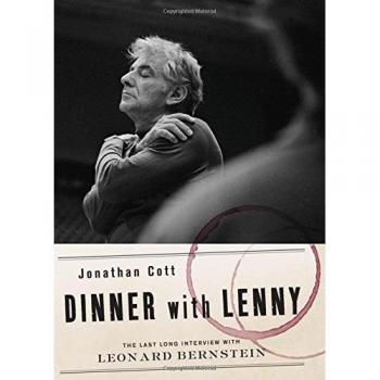 Dinner with Lenny: The Last Long Interview with Leonard Bernstein