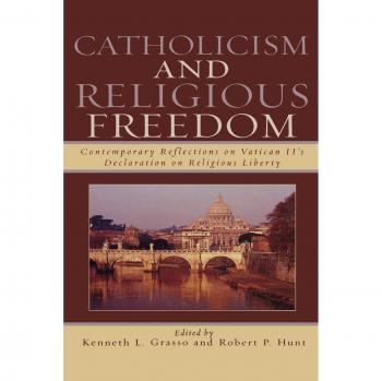 Contemporary Reflections on Vatican II's Declaration on Religious Liberty: Catholicism and Religious Freedom Book