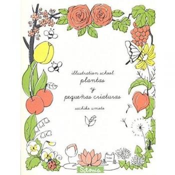 Illustration School: plantas y pequeñas criaturas - Umoto Sachiko