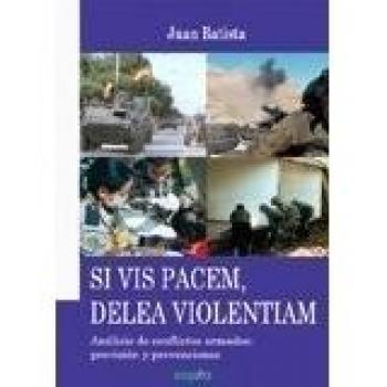 Si vis pacem, delea violentiam: Análisis de conflictos armados: previsión y prevenciones