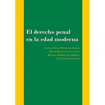 El derecho penal en la edad moderna. Nuevas aproximaciones a la doctrina y a la práctica judicial