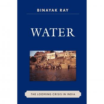 Water: The Impending Crisis in India - AsiaWorld Edition