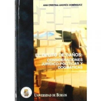 El delito de daños. Consideraciones jurídico-políticas y dogmáticas