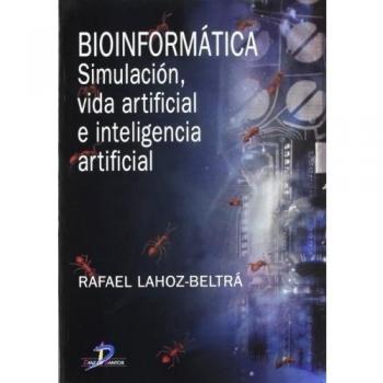 Bioinformática: Simulación, vida artificial e inteligencia artificial