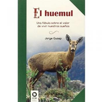 El huemul: Una fábula sobre el valor de vivir nuestros sueños