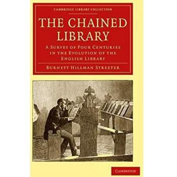 La Biblioteca Encadenada: Un Estudio de Cuatro Siglos en la Evolución de la Biblioteca Inglesa (Colección de Bibliotecas de Cambridge - Historia de la Imprenta, Publicación y Bibliotecas)