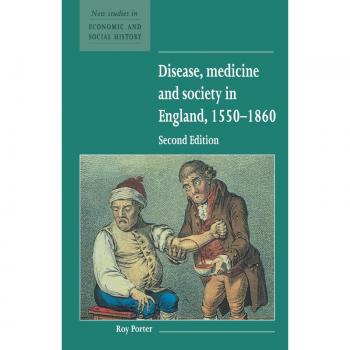 Disease, Medicine and Society in England, 1550-1860 Second Edition