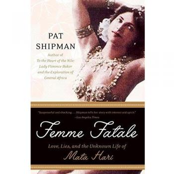 Femme Fatale: The Untold Story of Mata Hari by Pat Shipman - Biography and Historical Analysis