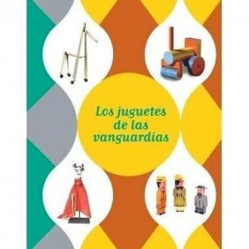 Exposición los juguetes de las vanguardias : Málaga, del 4 de octubre de 2010 al 30 de enero de 2011, Fundación Museo Picasso