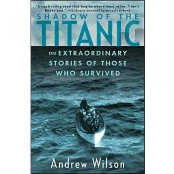 Shadow of the Titanic: The Extraordinary Stories of Those Who Survived