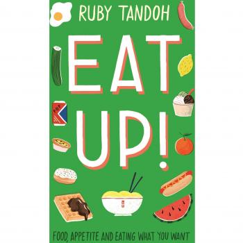 Eat Up: Food, Appetite and Eating What You Want
