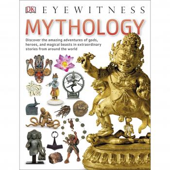 Mythology: Discover the amazing adventures of gods, heroes, and magical beasts in extraordinary stories from around the world