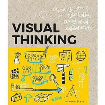 Visual Thinking: Empowering People and Organisations throughVisual Collaboration