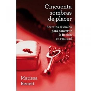 CINCUENTA SOMBRAS DE PLACER.SECRETOS SEXUALES PARA CONVERTIR LA FICCIÓN EN REALIDAD