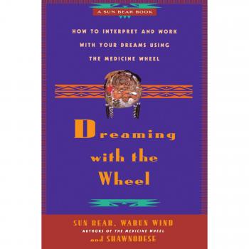 Dream Interpretation Guide: Dreaming with the Wheel by Sun Bear