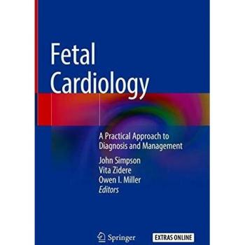 Fetal Cardiology: A Practical Approach to Diagnosis and Management