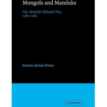 Guerra Mamluk-Iljanida: Mongoles y Mamluks, 1260-1281 (Estudios de Cambridge en Civilización Islámica)