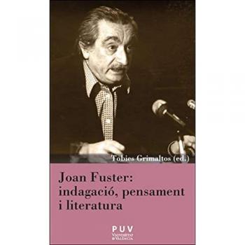 Joan Fuster: Indagació, pensament i literatura