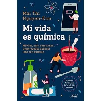 Mi vida es química: Móviles, café, emociones... Cómo puedes explicar todo con química