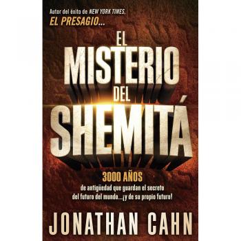 The Shemitah Mystery: 3000 Years of Secrets for the Future of the World and Your Own Future by Jonathan Cahn