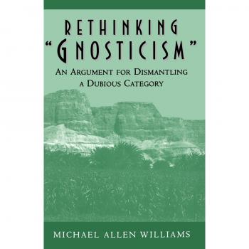 Rethinking Gnosticism: A Critical Examination of a Controversial Concept