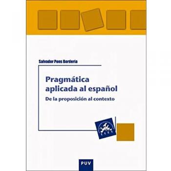 Pragmática Aplicada al español: De la proposición al contexto: 83