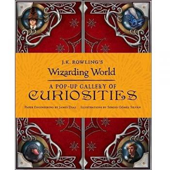 J.K Rowling Wizarding World. A Pop-Up Gallery Of Curiosities