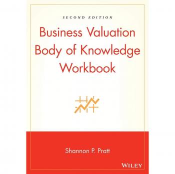 Business Valuation Knowledge Workbook: Second Edition by John Wiley & Sons