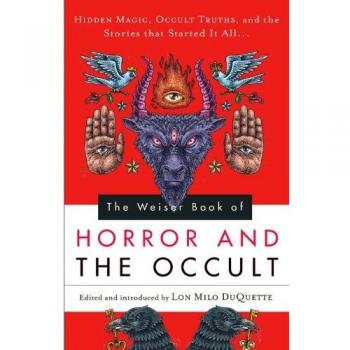 Weiser Book of Horror and the Occult: Hidden Magic, Occult Truths, and the Stories That Started it All...