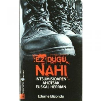 Ez dugu nahi: Intsumisioaren ahotsak Euskal Herrian