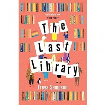 La Última Biblioteca: 'Realmente lo amé... una brillante primera novela' de Freya Sampson