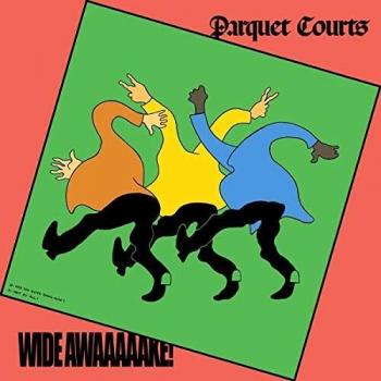 Wide Awake! - PARQUET COURTS