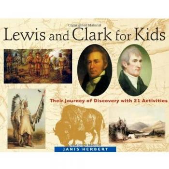 Lewis and Clark for Kids: Their Journey of Discovery with 21 Activities