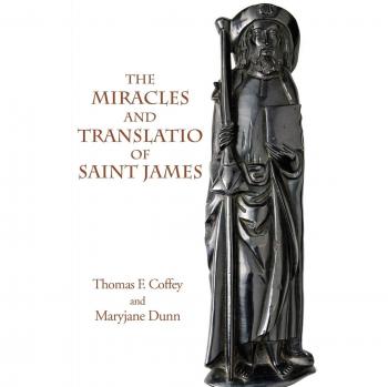 Los Milagros y la Traducción de Santiago: Libros Dos y Tres del Liber Sancti Jacobi (Textos Medievales y Renacentistas de Italica Press)