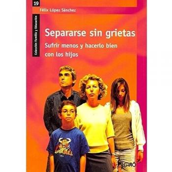 Separarse sin grietas.: Sufrir menos y hacerlo bien con los hijos: 019