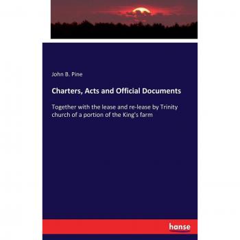Documentos Oficiales, Estatutos y Actas: Incluye Arrendamiento y Re-arrendamiento de una Parte de la Granja del Rey por la Iglesia Trinity
