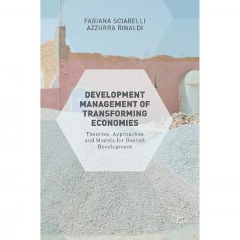Development Management of Transforming Economies: Theories, Approaches and Models for Overall Development