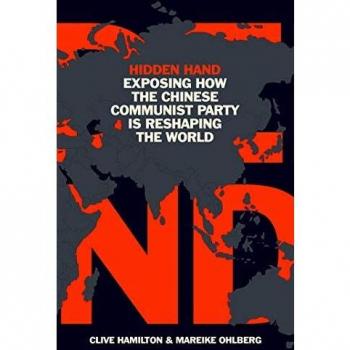 Hidden Hand: Exposing How the Chinese Communist Party is Reshaping the World