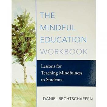 The Mindful Education Workbook: Lessons for Teaching Mindfulness to Students