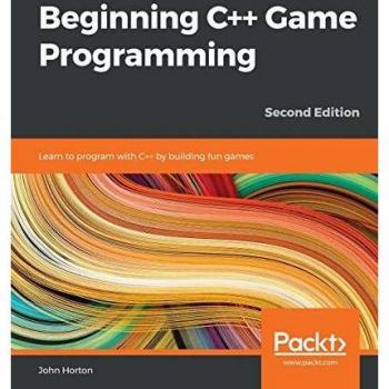C++ Game Development Fundamentals: Build Fun Games with the Second Edition of Beginning C++ Game Programming