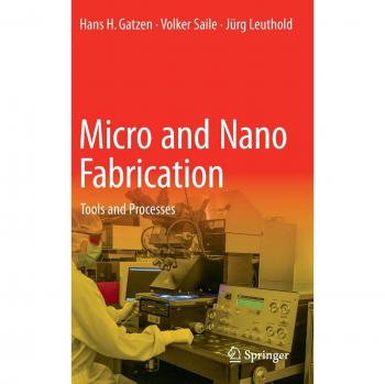 Micro and Nano Fabrication Techniques: Tools and Processes for Precision Engineering