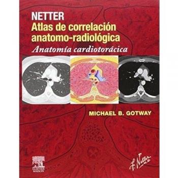 Netter. Atlas De Correlación Anatomo-Radiológica. Anatomía Cardiotorácica