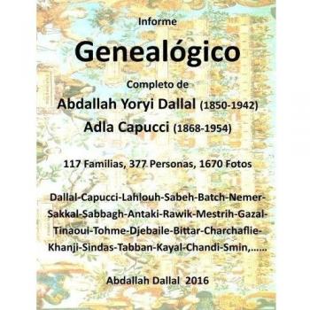 Informe Genealogico Adla Capucci Abdallah Yoryi Dallal: 117 familias, 377 Personas, 1670 Fotos