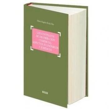Contratos De Distribución Comercial: Aspectos Económicos Y Jurídicos - María ángeles Alcalá Díaz (directora)