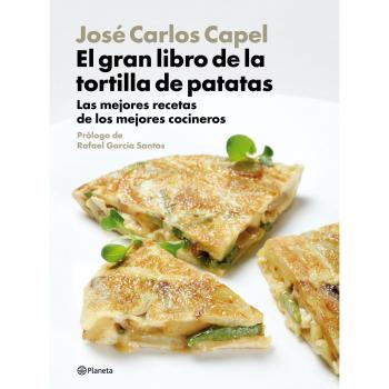 El gran libro de la tortilla de patatas: Las mejores recetas por los mejores cocineros - Capel Jose Carlos