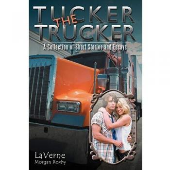 Tucker el Camionero: Colección de Cuentos y Ensayos en Tapa Blanda
