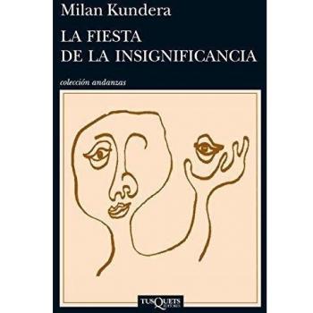 La fiesta de la insignificancia - Milan Kundera