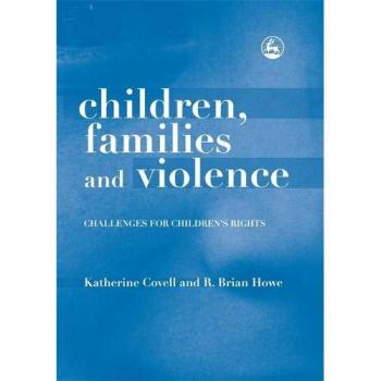 Children's Rights and Family Violence: A Comprehensive Guide by Jessica Kingsley Publishers